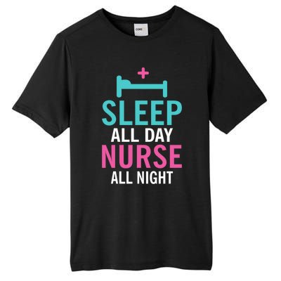 Sleep All Day Nurse All Night Work Hospital Nursing Gift Tall Fusion ChromaSoft Performance T-Shirt