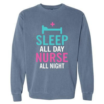 Sleep All Day Nurse All Night Work Hospital Nursing Gift Garment-Dyed Sweatshirt