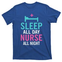 Sleep All Day Nurse All Night Work Hospital Nursing Gift T-Shirt