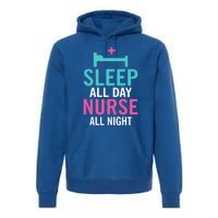 Sleep All Day Nurse All Night Work Hospital Nursing Gift Premium Hoodie