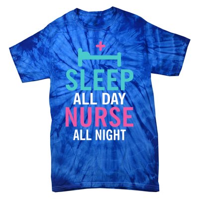 Sleep All Day Nurse All Night Work Hospital Nursing Gift Tie-Dye T-Shirt