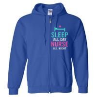 Sleep All Day Nurse All Night Work Hospital Nursing Gift Full Zip Hoodie