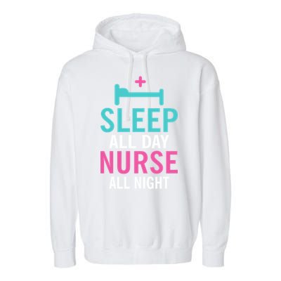 Sleep All Day Nurse All Night Work Hospital Nursing Gift Garment-Dyed Fleece Hoodie