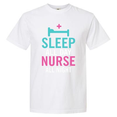 Sleep All Day Nurse All Night Work Hospital Nursing Gift Garment-Dyed Heavyweight T-Shirt