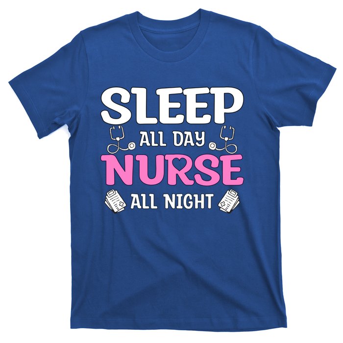 Sleep All Day Nurse All Night Night Shift Nurses Funny Gift T-Shirt