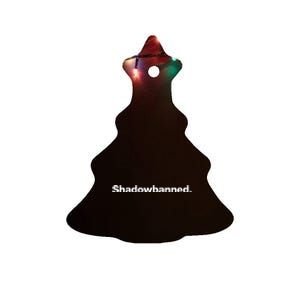 Shadowbanned A Design That Says Shadow Banned Ceramic Tree Ornament