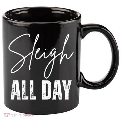 Sleigh All Day Christmas Holiday 11oz C Handle Ceramic Mug