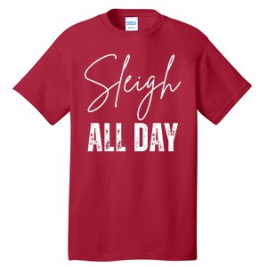 Sleigh All Day Christmas Holiday Tall T-Shirt