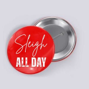 Sleigh All Day Christmas Holiday Button