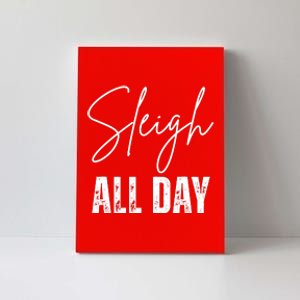 Sleigh All Day Christmas Holiday Canvas