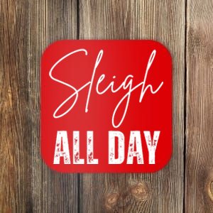 Sleigh All Day Christmas Holiday Coaster