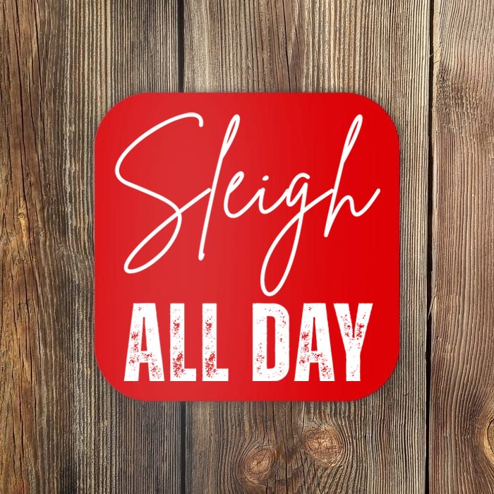 Sleigh All Day Christmas Holiday Coaster