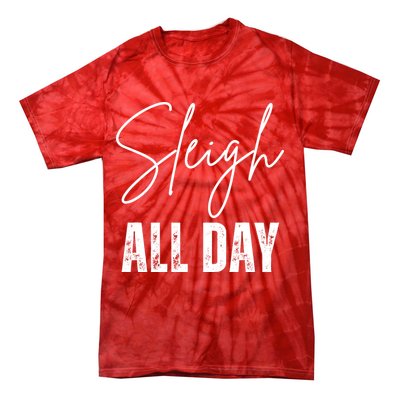 Sleigh All Day Christmas Holiday Tie-Dye T-Shirt