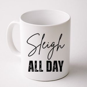 Sleigh All Day Christmas Holiday Coffee Mug