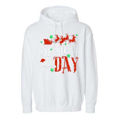 Sleigh All Day Funny Santa Sled Christmas Gift Garment-Dyed Fleece Hoodie