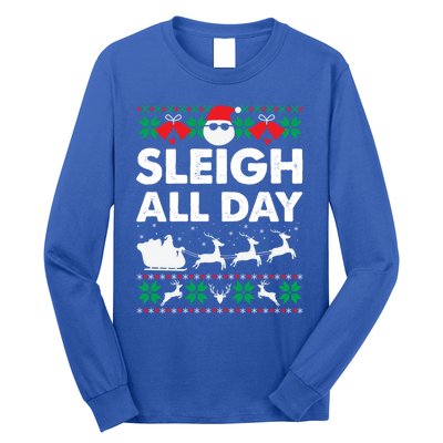 Sleigh All Day Funny Santa Claus Christmas Sleigh Lover Xmas Gift Long Sleeve Shirt