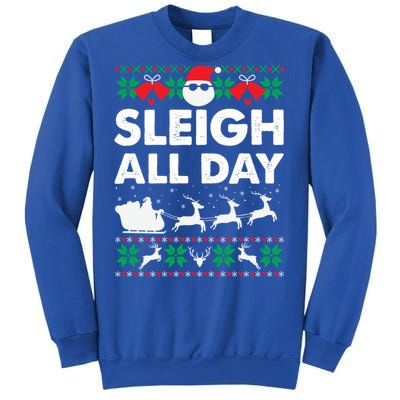 Sleigh All Day Funny Santa Claus Christmas Sleigh Lover Xmas Gift Sweatshirt