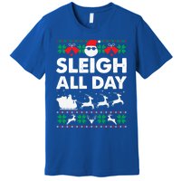 Sleigh All Day Funny Santa Claus Christmas Sleigh Lover Xmas Gift Premium T-Shirt