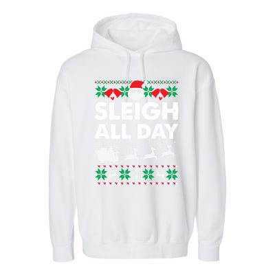 Sleigh All Day Funny Santa Claus Christmas Sleigh Lover Xmas Gift Garment-Dyed Fleece Hoodie