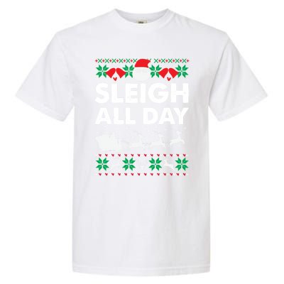 Sleigh All Day Funny Santa Claus Christmas Sleigh Lover Xmas Gift Garment-Dyed Heavyweight T-Shirt