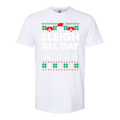 Sleigh All Day Funny Santa Claus Christmas Sleigh Lover Xmas Gift Softstyle CVC T-Shirt