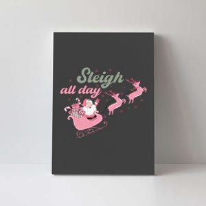 Sleigh All Day Cute Santa Christmas Holiday Canvas