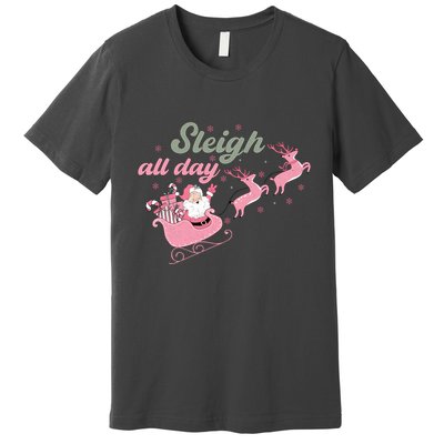 Sleigh All Day Cute Santa Christmas Holiday Premium T-Shirt