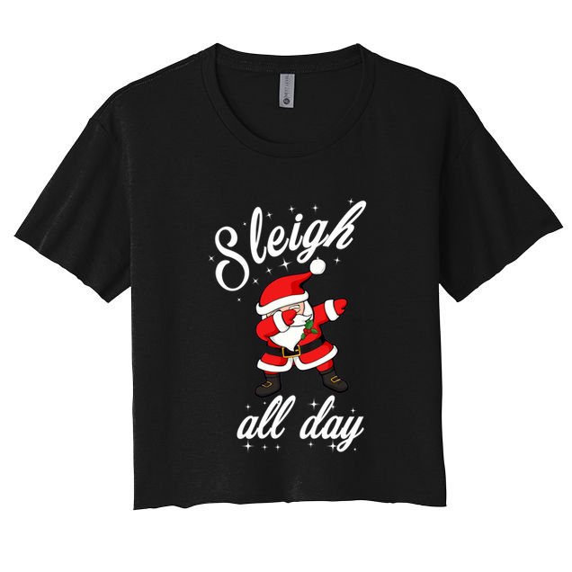 Sleigh All Day Dabbing Santa Funny Christmas Meaningful Gift Cool Gift Crop Top