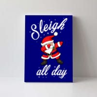 Sleigh All Day Dabbing Santa Funny Christmas Meaningful Gift Cool Gift Canvas