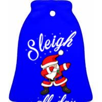 Sleigh All Day Dabbing Santa Funny Christmas Meaningful Gift Cool Gift Ceramic Bell Ornament