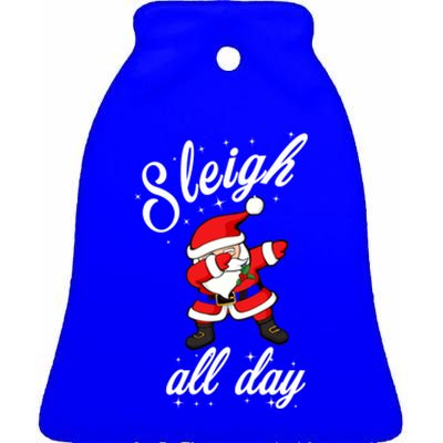 Sleigh All Day Dabbing Santa Funny Christmas Meaningful Gift Cool Gift Ceramic Bell Ornament