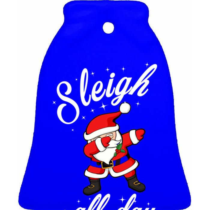 Sleigh All Day Dabbing Santa Funny Christmas Meaningful Gift Cool Gift Ceramic Bell Ornament