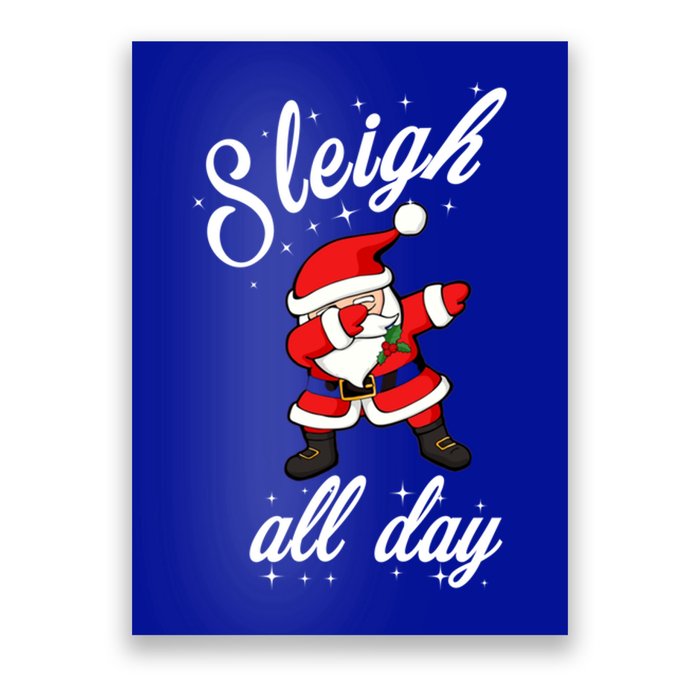 Sleigh All Day Dabbing Santa Funny Christmas Meaningful Gift Cool Gift Poster