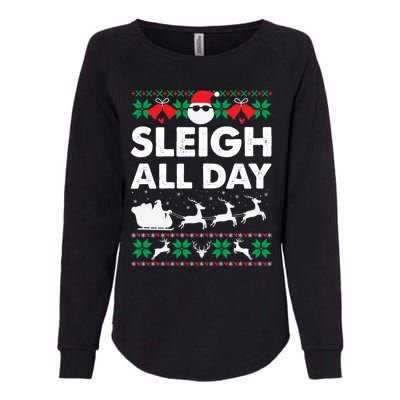 Sleigh All Day Funny Santa Claus Christmas Sleigh Lover Xmas Gift Womens California Wash Sweatshirt