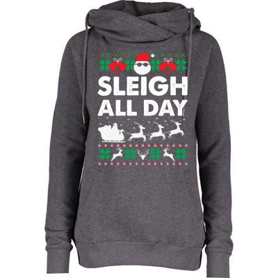 Sleigh All Day Funny Santa Claus Christmas Sleigh Lover Xmas Gift Womens Funnel Neck Pullover Hood