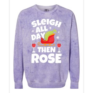 Sleigh All Day Then Rose Funny Christmas Xmas Wine Cute Gift Colorblast Crewneck Sweatshirt