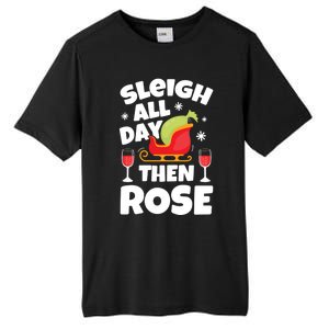 Sleigh All Day Then Rose Funny Christmas Xmas Wine Cute Gift Tall Fusion ChromaSoft Performance T-Shirt