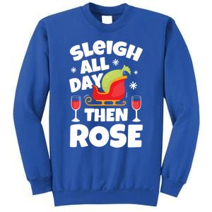 Sleigh All Day Then Rose Funny Christmas Xmas Wine Cute Gift Sweatshirt