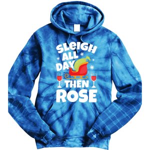 Sleigh All Day Then Rose Funny Christmas Xmas Wine Cute Gift Tie Dye Hoodie