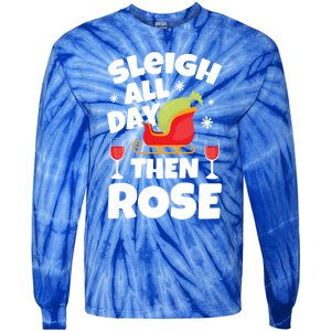 Sleigh All Day Then Rose Funny Christmas Xmas Wine Cute Gift Tie-Dye Long Sleeve Shirt