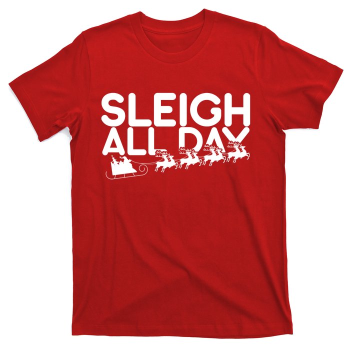 Sleigh All Day T-Shirt