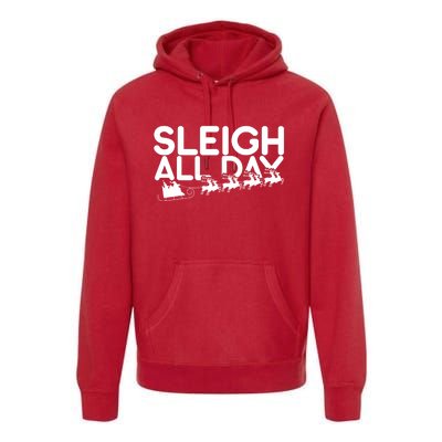 Sleigh All Day Premium Hoodie