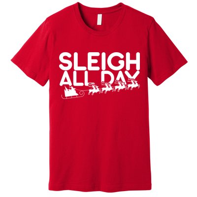 Sleigh All Day Premium T-Shirt