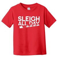 Sleigh All Day Toddler T-Shirt