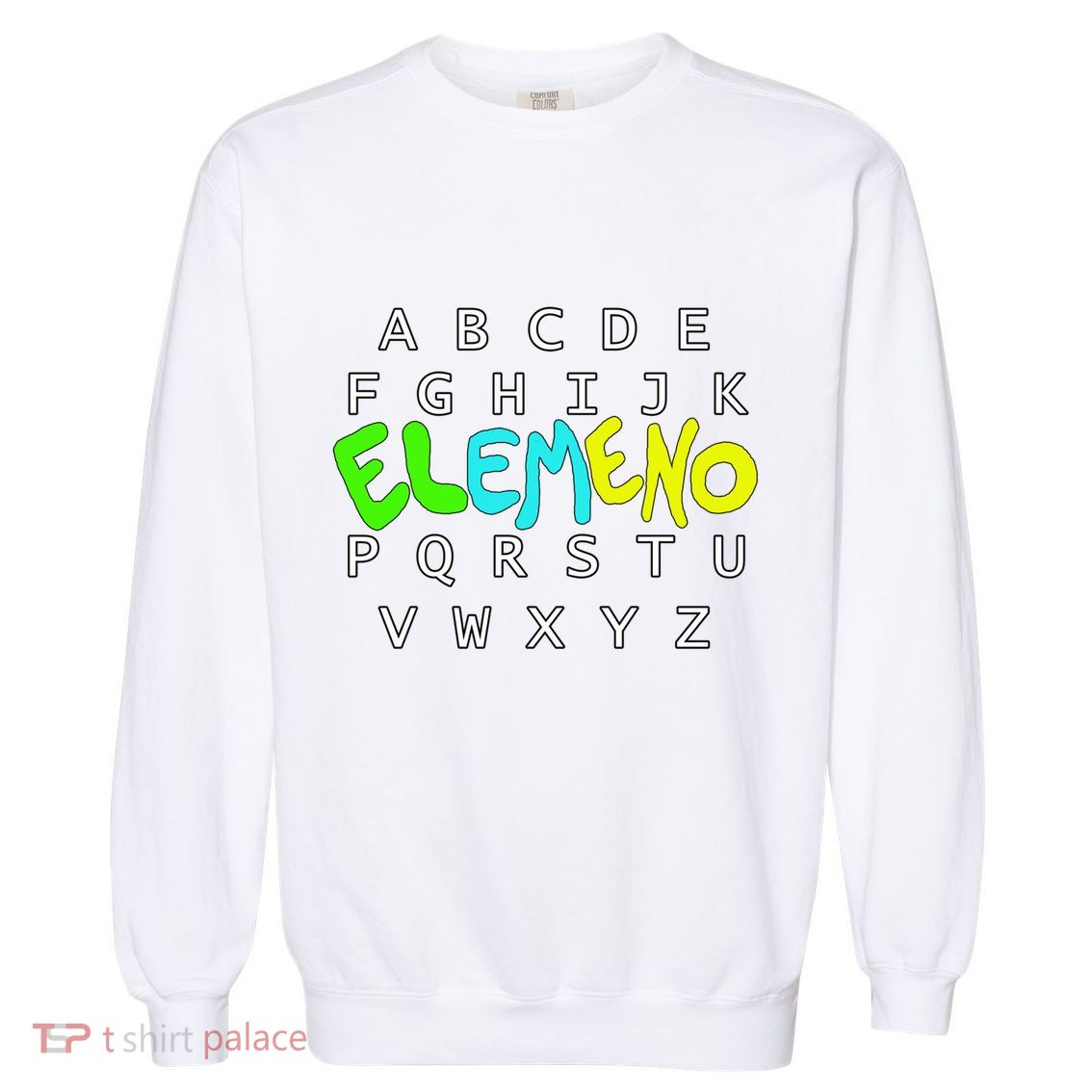 School Alphabet Eleo Preschool Kindergarten Teachers Gift Garment-Dyed Sweatshirt