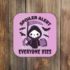 Spoiler Alert Everyone Dies Reaper Halloween Coaster