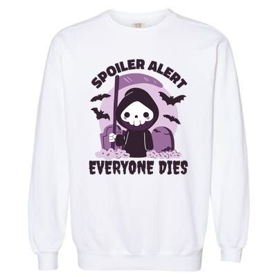 Spoiler Alert Everyone Dies Reaper Halloween Garment-Dyed Sweatshirt