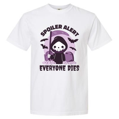 Spoiler Alert Everyone Dies Reaper Halloween Garment-Dyed Heavyweight T-Shirt