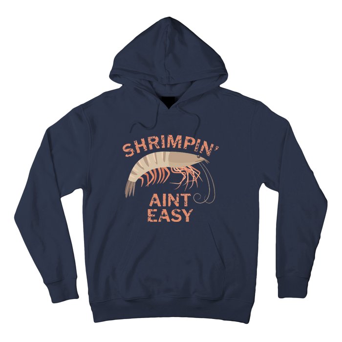 Shrimpin Aint Easy Funny Shrimp Fishing Hoodie