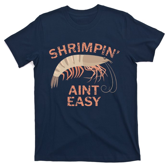 Shrimpin Aint Easy Funny Shrimp Fishing T-Shirt